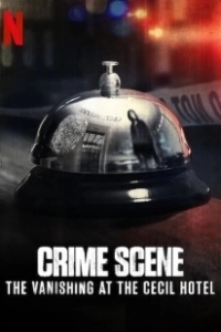 Постер Место преступления: Исчезновение в отеле «Сесил» (Crime Scene The Vanishing at the Cecil Hotel)