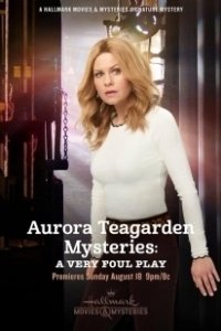 Постер Тайны Авроры Тигарден: Очень таинственное убийство (Aurora Teagarden Mysteries: A Very Foul Play)