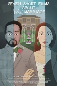 Постер Семь коротких фильмов про наш брак (7 Short Films About (Our) Marriage)