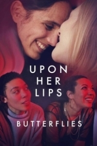 Постер К её устам: бабочки в животе (Upon Her Lips: Butterflies)