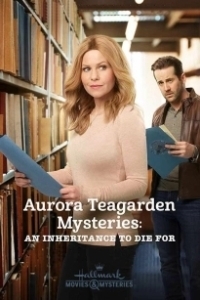 Постер Тайны Авроры Тигарден: наследство, за которое можно и умереть (Aurora Teagarden Mysteries: An Inheritance to Die For)