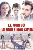 Постер День, когда я сжег свое сердце (2018)