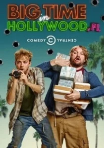 Постер Успех в Голливуде, Флорида (Big Time in Hollywood, FL)