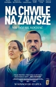 Постер Сейчас и навсегда (Na chwile, na zawsze)