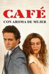 Постер Кофе с ароматом женщины (Сafe con aroma de mujer)