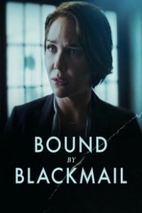 Постер Связанные шантажом (Bound by Blackmail)