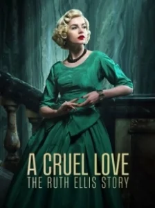 Постер Жестокая любовь: История Рут Эллис (A Cruel Love: The Ruth Ellis Story)