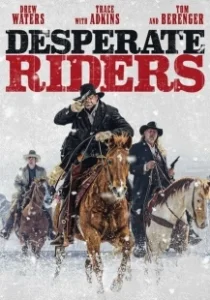 Постер Отчаянные всадники (Desperate Riders)