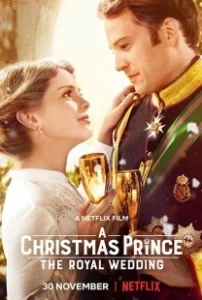 Постер Принц на Рождество:  Королевская свадьба (A Christmas Prince: The Royal Wedding)