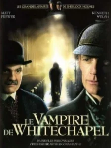 Постер Шерлок Холмс и доктор Ватсон: Дело о вампире из Уайтчэпела (The Case of the Whitechapel Vampire)