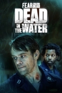 Постер Бойтесь ходячих мертвецов: Мертвецы под водой (Dead in the Water: A Fear the Walking Dead Story)