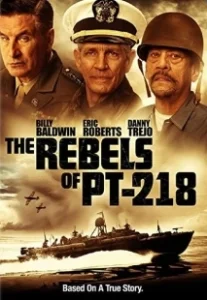 Постер Бунтари с ПТ-218 (The Rebels of PT Two Hundred Eighteen)
