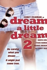 Постер Задумай маленькую мечту 2 (Dream a Little Dream 2)