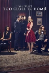 Постер Слишком близко к дому (Tyler Perry's Too Close to Home)