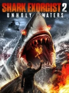Постер Акулий экзорцист 2: Несвятые воды (Shark Exorcist 2: Unholy Waters)