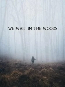Постер Мы поджидаем в лесу (We Wait in the Woods)
