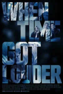 Постер Когда время стало громче (When Time Got Louder)
