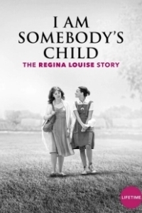 Постер Чей-то ребенок: История Реджины Луиз (I Am Somebody's Child: The Regina Louise Story)