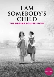 Постер Чей-то ребенок: История Реджины Луиз (I Am Somebody's Child: The Regina Louise Story)