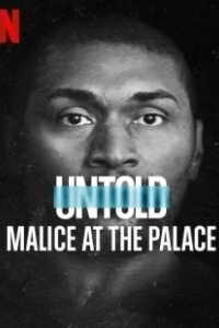 Постер Нерассказанное: Скандальный матч НБА (Untold: Malice at the Palace)