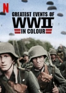 Постер Величайшие события Второй мировой войны (Greatest Events of WWII in Colour)