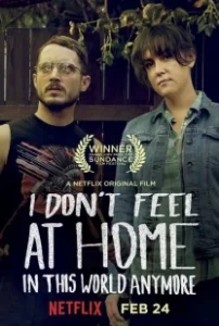 Постер В этом мире я больше не чувствую себя как дома (I Don't Feel at Home in This World Anymore.)