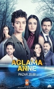 Постер Не плачь, мама (Aglama Anne)