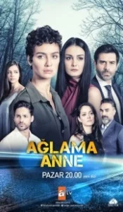 Постер Не плачь, мама (Aglama Anne)