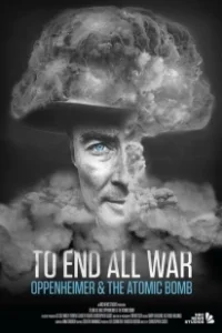 Постер Покончить со всеми войнами: Оппенгеймер и атомная бомба (To End All War: Oppenheimer & the Atomic Bomb)