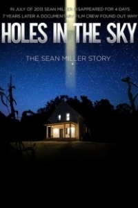 Постер Дыры в небе: История Шона Миллера (Holes in the Sky: The Sean Miller Story)