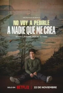 Постер Я не жду, что кто-нибудь мне поверит (No voy a pedirle a nadie que me crea)