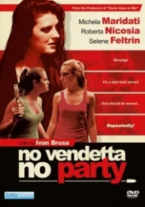 Постер Никакой вечеринки, пока не отомстишь (No vendetta no party)