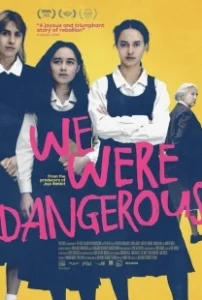 Постер Мы были опасны (We Were Dangerous)