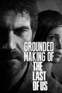 Постер Создание игры «The Last of Us» (Grounded: Making the Last of Us)