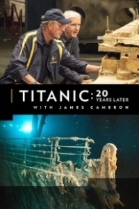Постер Титаник: 20 лет спустя с Джеймсом Кэмероном (Titanic：20 Years Later With James Cameron)