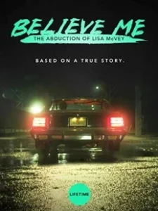 Постер Поверьте мне. Похищение Лизы МакВей (Believe Me: The Abduction of Lisa McVey)