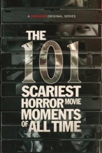 Постер 101 самый страшный момент из фильмов ужасов (The 101 Scariest Horror Movie Moments of All Time)