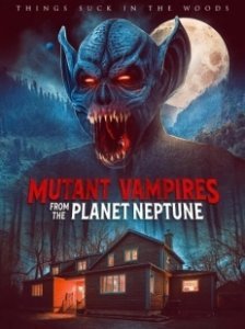 Постер Вампиры-мутанты с планеты Нептун (Mutant Vampires from the Planet Neptune)
