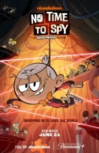 Постер Мой шумный дом: Не время шпионить (No Time to Spy: A Loud House Movie)
